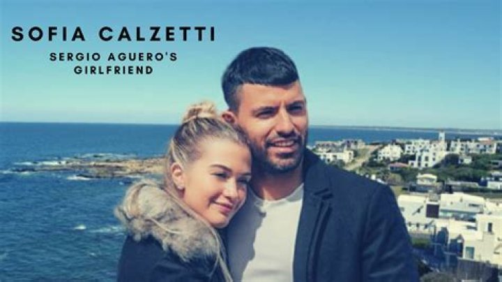 Sofia Calzetti Wikipedia and Edad – Sergio Aguero Girlfriend On Instagram As He Announces Retirement